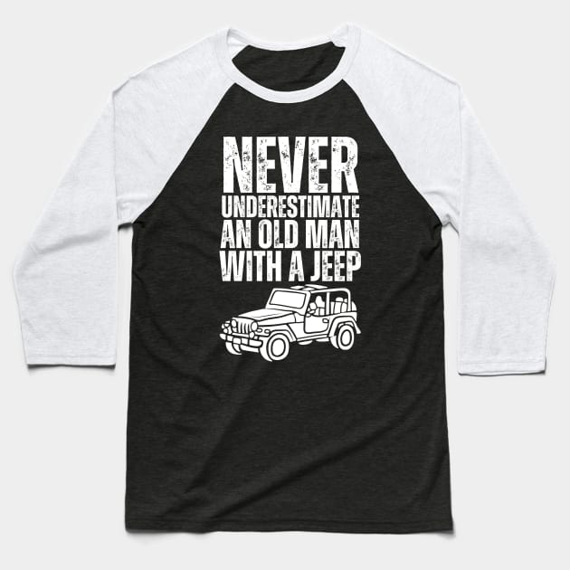 Never underestimate an old man with a jeep Baseball T-Shirt by mksjr